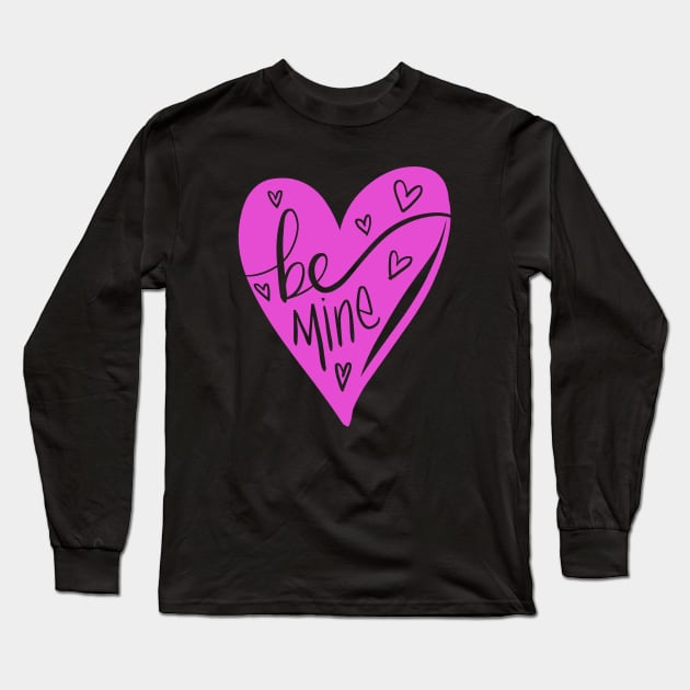 Valentines Day Love: Romantic Be Mine Heart Long Sleeve T-Shirt by Tessa McSorley